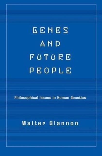 Genes And Future People : Philosophical Issues In Human Genetics, Paperback / softback Book