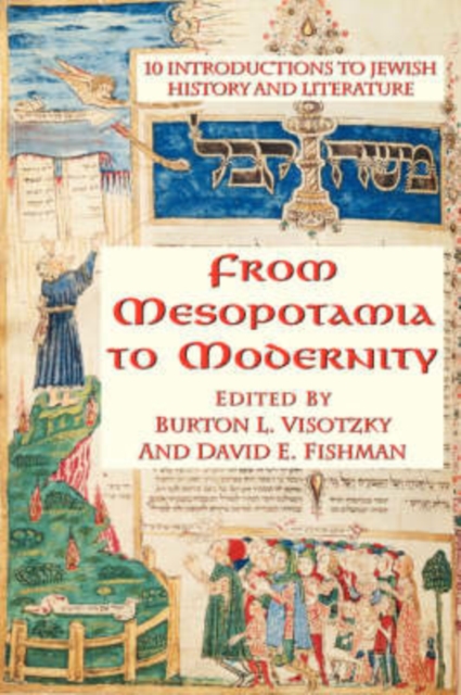 From Mesopotamia To Modernity : Ten Introductions To Jewish History And Literature, Paperback / softback Book
