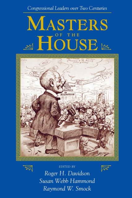 Masters Of The House : Congressional Leadership Over Two Centuries, Paperback / softback Book