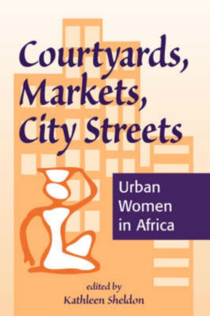 Courtyards, Markets, City Streets : Urban Women In Africa, Paperback / softback Book
