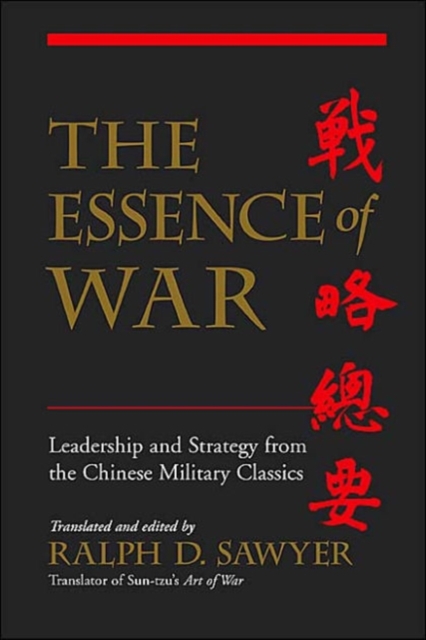 The Essence Of War : Leadership And Strategy From The Chinese Military Classics, Paperback / softback Book
