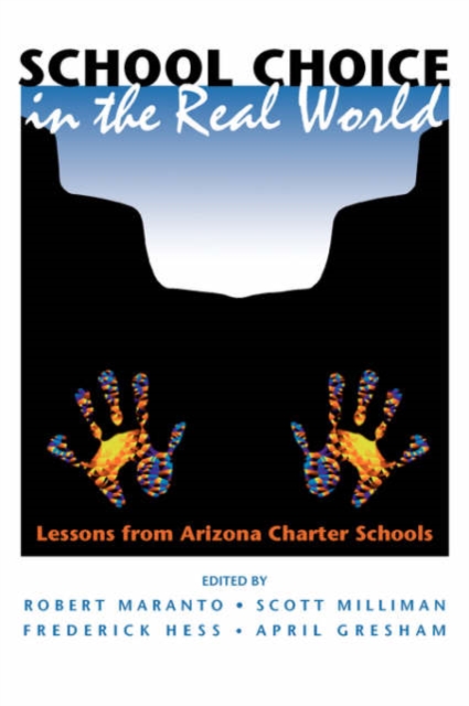School Choice In The Real World : Lessons From Arizona Charter Schools, Paperback / softback Book