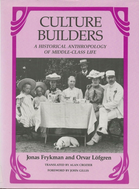 Culture Builders : A Historical Anthropology of Middle Class Life, Paperback / softback Book