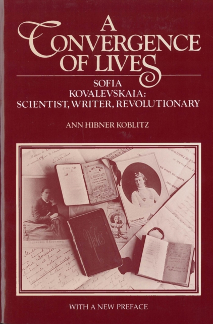 A Convergence of Lives : Sofia Kovalevskaia - Scientist, Writer, Revolutionary, Paperback / softback Book