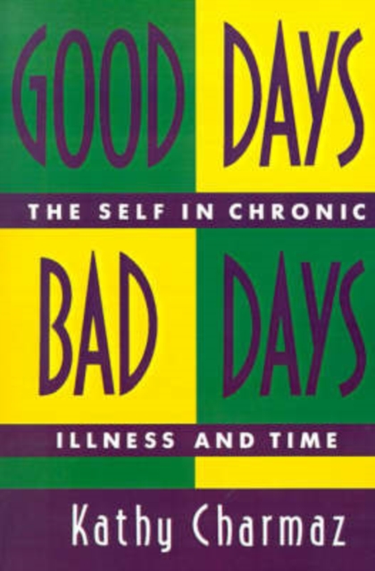 Good Days, Bad Days : The Self and Chronic Illness in Time, Paperback / softback Book