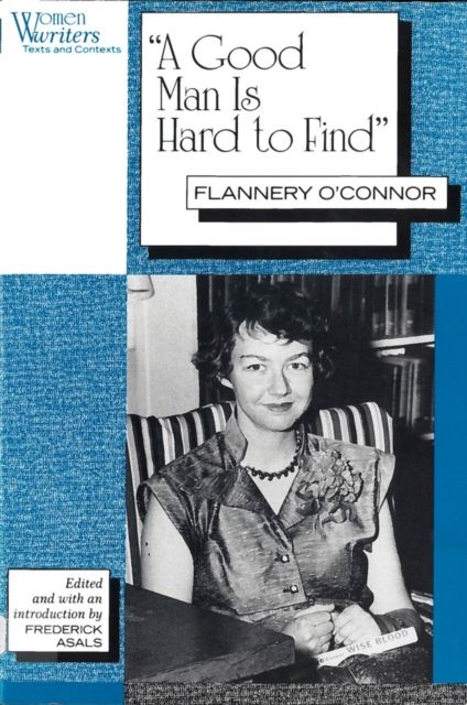"A Good Man is Hard to Find" : Flannery O'Connor, Paperback / softback Book