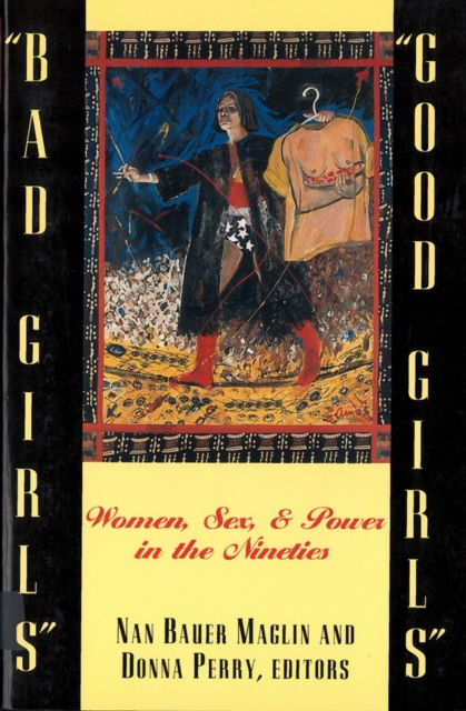 "Bad Girls"/"Good Girls" : Women, Sex, and Power in the Nineties, Hardback Book