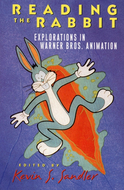 Reading the Rabbit : Explorations in Warner Bros. Animation, Paperback / softback Book