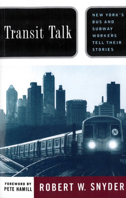 Transit Talk : New York's Bus and Subway Workers Tell Their Stories, Paperback / softback Book