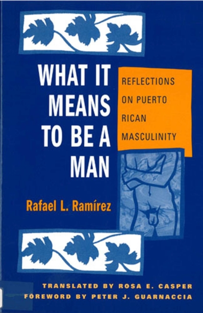 What It Means To Be A Man : Reflections on Puerto Rican Masculinity, Paperback / softback Book