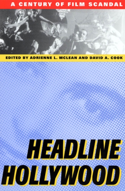Headline Hollywood : A Century of Film Scandal, Paperback / softback Book