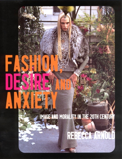 Fashion, Desire and Anxiety : Image and Morality in the Twentieth Century, Paperback / softback Book