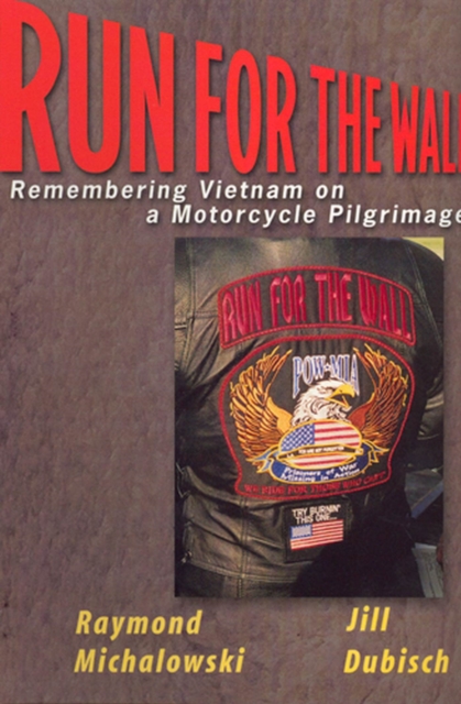 Run For The Wall : Remembering Vietnam on a Motorcycle Pilgrimage, Paperback / softback Book