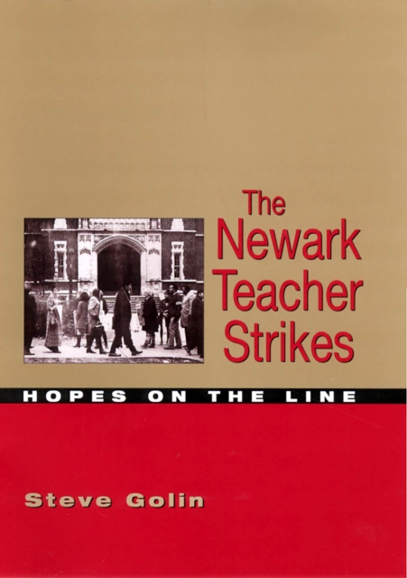 The Newark Teacher Strikes : Hopes on the Line, Hardback Book