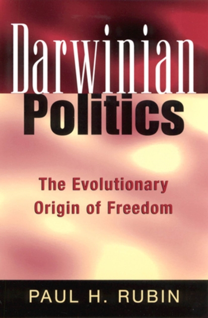 Darwinian Politics : The Evolutionary Origin of Freedom, Hardback Book