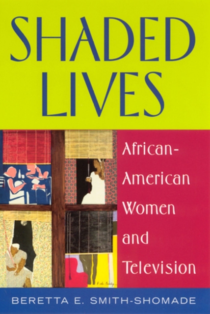 Shaded Lives : African American Women and Television, Paperback / softback Book