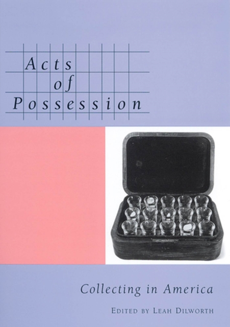 Acts of Possession : Collecting in America, Paperback / softback Book
