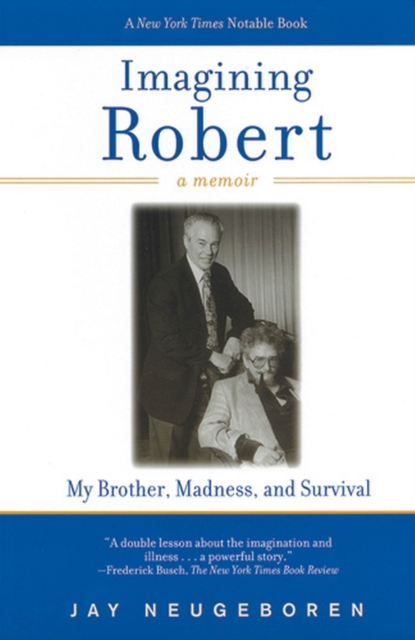 Imagining Robert : My Brother, Madness and Survival - a Memoir, Paperback / softback Book