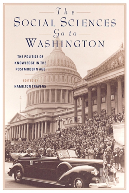 The Social Sciences Go to Washington : The Politics of Knowledge in the Postmodern Age, Paperback / softback Book