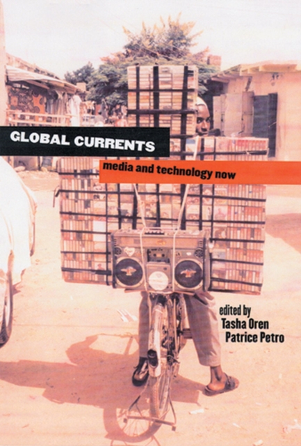 Global Currents : Media and Technology Now, Hardback Book