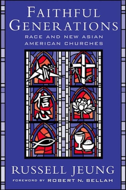 Faithful Generations : Race and New Asian American Churches, Hardback Book