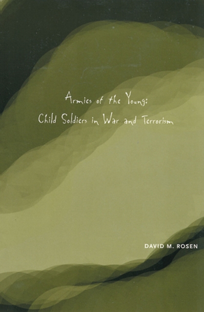 Armies of the Young : Child Soldiers in War and Terrorism, Paperback / softback Book