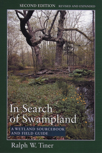 In Search of Swampland : A Wetland Sourcebook and Field Guide, Paperback / softback Book