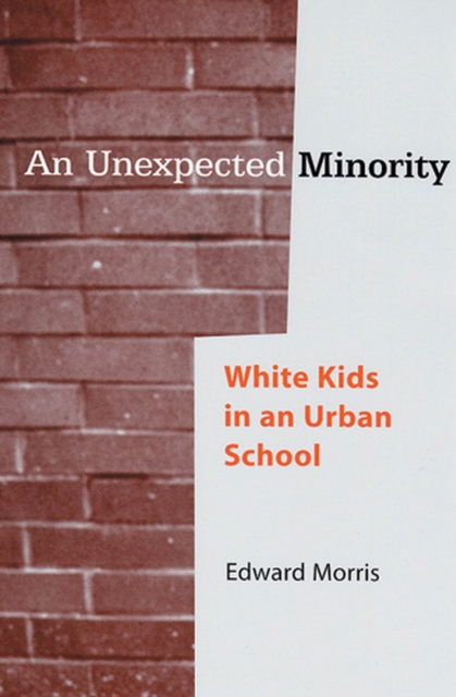 An Unexpected Minority : White Kids in an Urban School, Paperback / softback Book