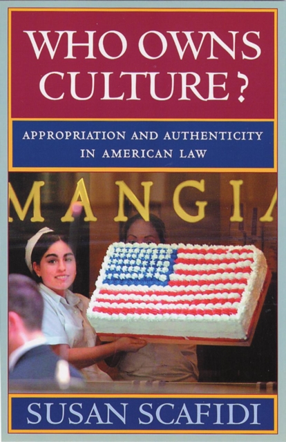 Who Owns Culture? : Appropriation and Authenticity in American Law, PDF eBook