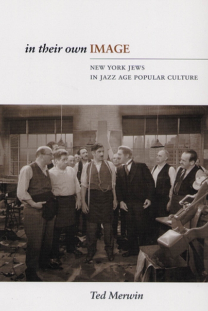 In Their Own Image : New York Jews in Jazz Age Popular Culture, Paperback / softback Book