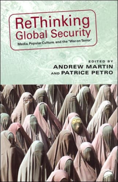 Rethinking Global Security : Media, Popular Culture, and the "War on Terror, Hardback Book