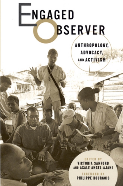 Engaged Observer : Anthropology, Advocacy, and Activism, Paperback / softback Book