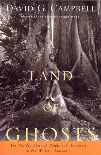 A Land of Ghosts : The Braided Lives of People and the Forest in Far Western Amazonia, Paperback / softback Book