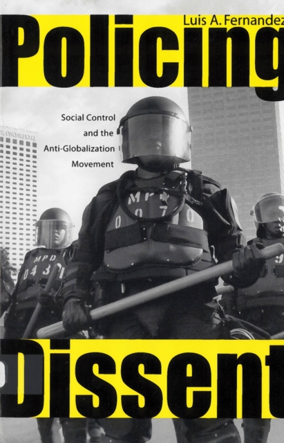 Policing Dissent : Social Control and the Anti-Globalization Movement, Paperback / softback Book