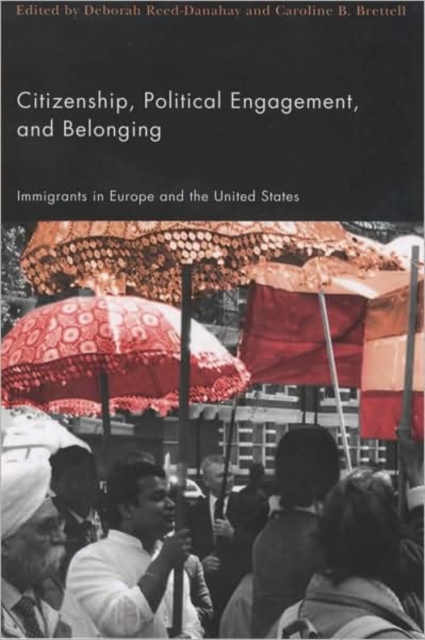 Citizenship, Political Engagement, and Belonging : Immigrants in Europe and the United States, Hardback Book