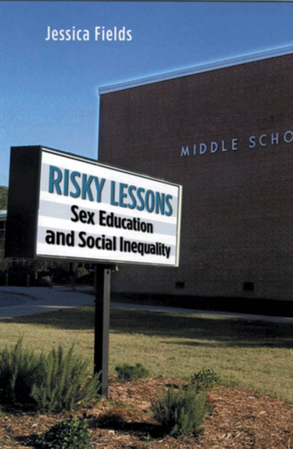 Risky Lessons : Sex Education and Social Inequality, Hardback Book