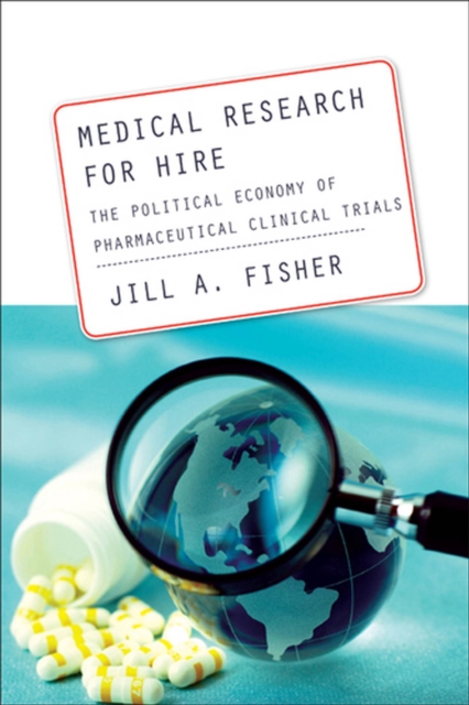 Medical Research for Hire : The Political Economy of Pharmaceutical Clinical Trials, Paperback / softback Book