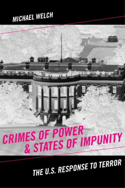 Crimes of Power & States of Impunity : The U.S. Response to Terror, Hardback Book