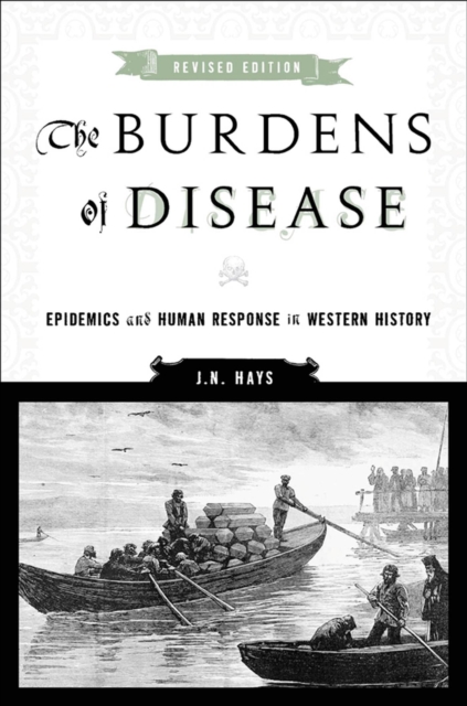 The Burdens of Disease : Epidemics and Human Response in Western History, Paperback / softback Book