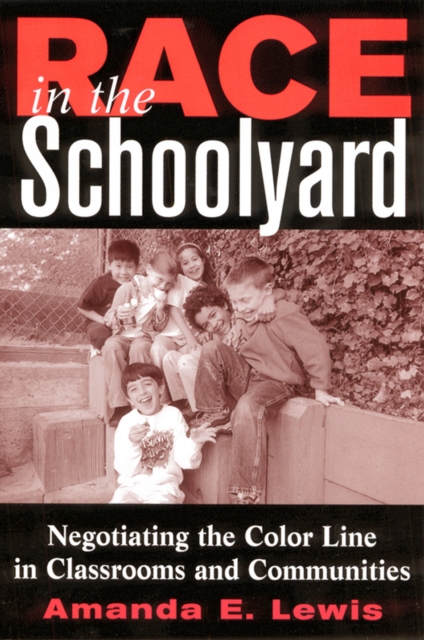 Race in the Schoolyard : Negotiating the Color Line in Classrooms and Communities, PDF eBook