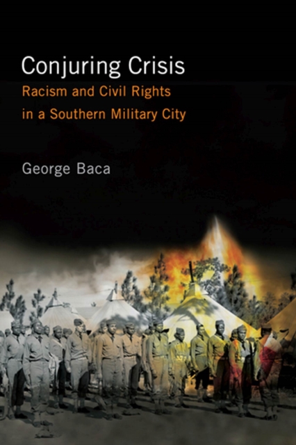 Conjuring Crisis : Racism and Civil Rights in a Southern Military City, Paperback / softback Book