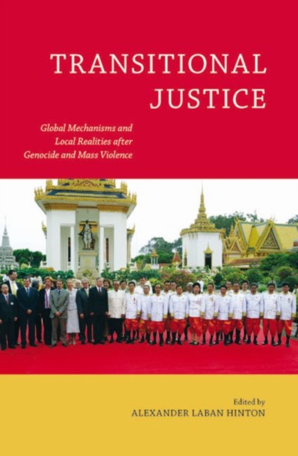 Transitional Justice : Global Mechanisms and Local Realities After Genocide and Mass Violence, Hardback Book