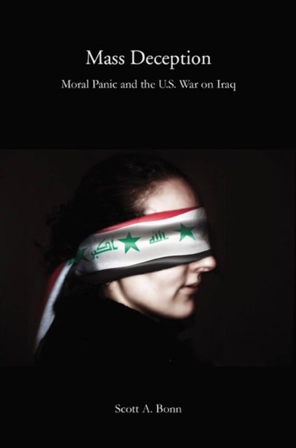 Mass Deception : Moral Panic and the U.S. War on Iraq, Paperback / softback Book