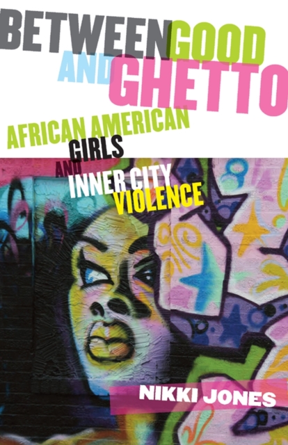 Between Good and Ghetto : African American Girls and Inner-City Violence, PDF eBook