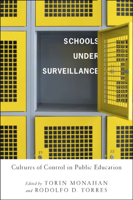 Schools Under Surveillance : Cultures of Control in Public Education, PDF eBook