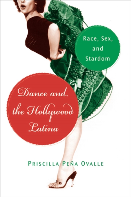 Dance And The Hollywood Latina : Race, Sex And Stardom, Hardback Book