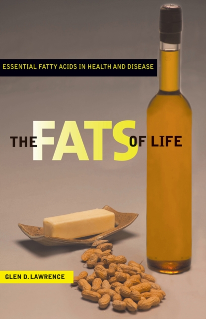 The Fats of Life : Essential Fatty Acids in Health and Disease, PDF eBook