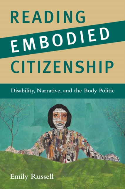 Reading Embodied Citizenship : Disability, Narrative, and the Body Politic, Hardback Book