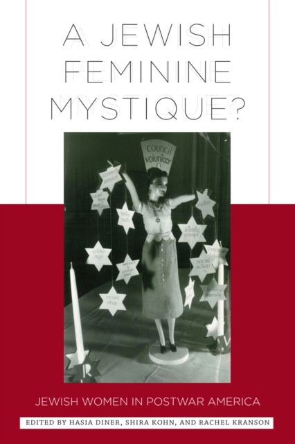 A Jewish Feminine Mystique? : Jewish Women in Postwar America, PDF eBook