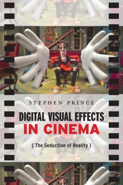 Digital Visual Effects in Cinema : The Seduction of Reality, PDF eBook